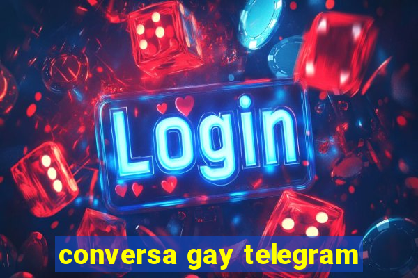 conversa gay telegram